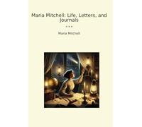 Maria Mitchell: Life, Letters, and Journals