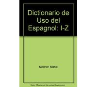 MARÍA MOLINER. DICCIONARIO DE USO DEL ESPAÑOL. VOLÚMEN 2 ( I-Z )