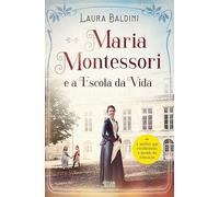 Maria Montessori e a Escola da Vida