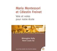 Maria Montessori et Célestin Freinet : voix et voies pour notre école