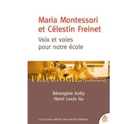 Maria Montessori et Célestin Freinet : voix et voies pour notre école Pour une vision émancipatrice de l'école - Henri-Louis Go - Esf - broché - Essai
