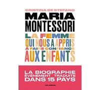 Maria Montessori - La femme qui nous a appris à faire confiance aux enfants