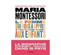 Maria Montessori - La femme qui nous a appris à faire confiance aux enfants