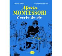 Maria Montessori - L'école De Vie