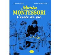 Maria Montessori, l'école de vie - LEPEU-C+MONDOLINI-J - Marabulles - broché - Bande dessinée