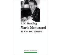 Maria Montessori, sa vie, son oeuvre