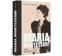 Maria Montessori - Une vie pour la liberté Eve Herrmann (Auteur), Pénélope Jossen (Illustration)