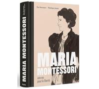 Maria Montessori : une vie pour la liberté - la biographie en BD d'un destin extraordinaire