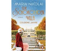Maria Nikolai Die Schokoladenvilla - Goldene Jahre: Roman (Die Schokolad (Poche)