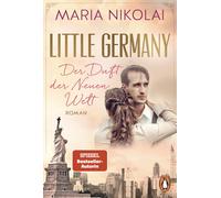 Maria Nikolai Little Germany - Der Duft der Neuen Welt: Roman. Die neue (Poche)