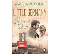 Maria Nikolai Little Germany - Der Geschmack von Freiheit: Roman. Das em (Poche)