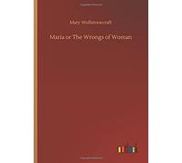 Maria Or The Wrongs Of Woman