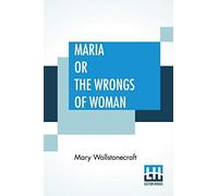 Maria Or The Wrongs Of Woman