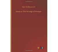 Maria Or The Wrongs Of Woman