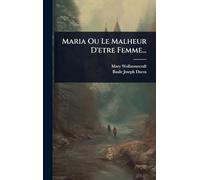 Maria Ou Le Malheur D'etre Femme...