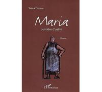 Maria ouvrière d'usine - Yanna Dimane - L'harmattan - broché - Roman