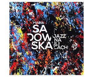 Maria Sadowska - Maria Sadowska: Jazz na ulicach