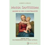 Maria Santissima madre di Dio e dell'umanità. Pensieri tratti dall'insegnamento della chiesa cattolica