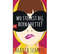 Maria Semple Cornelia Holfelder-von der T Wo steckst du, Bernadette?: Ro (Poche)