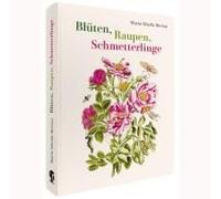 Maria Sibylla Merian - Blüten, Raupen, Schmetterlinge (Jubiläumsausgabe)