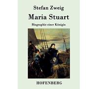 Maria Stuart: Biographie einer Königin