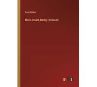 Maria Stuart, Darley, Bothwell