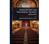 Maria Stuart, ein Trauerspiel. Sechste Auflage