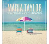 MARIA TAYLOR - Something About Knowing [Import allemand]