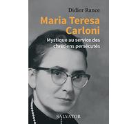 Maria Teresa Carloni: Mystique au service des chrétiens persécutés
