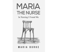 Maria the Nurse: In Nursing I Found Me