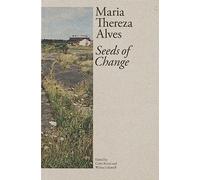 Maria Thereza Alves: Seeds of Change