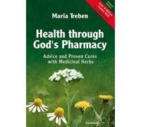Maria Treben Health Through God's Pharmacy (Poche)