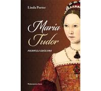 Maria Tudor First Queen - Linda Porter (Biografien auf Polnisch)