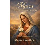 MARIA: UNA MUJER COMO NINGUNA OTRA