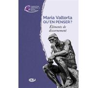 Maria Valtorta - Qu’en penser ? Éléments de discernement - Fondation Héritière de Maria Valtorta - Centro Valtortiano - broché - Témoignage