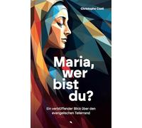 Maria, wer bist du?: Ein verblüffender Blick über den evangelischen Tellerrand | Klappenbroschur