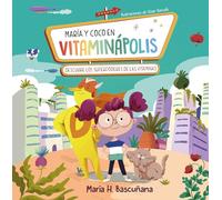 María y Coco en Vitaminápolis / Maria and Coco in Vitaminapolis: Descubre el superpoder de las vitaminas / Discover the Superpower of Vitamins