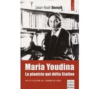 Maria Youdina, la pianiste qui défia Staline Jean-Noel Benoit (Auteur)