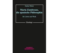 María Zambrano, die spanische Philosophin: Ihr Leben und Werk (Einstiege)