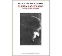 Maria Zambrano: Le choix de naître