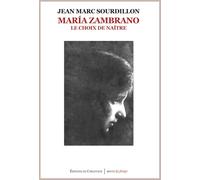 Maria Zambrano Le choix de naître - Jean-Marc Sourdillon - De Corlevour - broché - Essai