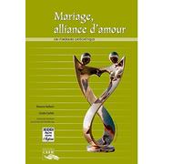 Mariage, alliance d'amour: Un itinérarie catéchétique