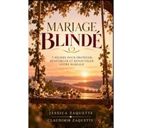 Mariage Blindé: 7 piliers pour protéger, renforcer et renouveler votre mariage