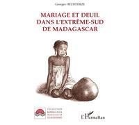 Mariage et Deuil dans l'extrême-Sud de Madagascar - Georges Heurtebize - L'harmattan - broché - Livre