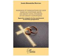 Louis Akouatcha Nantcho – Mariage et dissolution du lien dans la coutume Akyã – Approche comparée