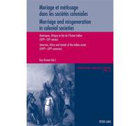 Mariage et métissage dans les sociétés coloniales - Marriage and misgeneration in colonial societies Amériques, Afrique et Iles de l'Océan Indien (XVI e -XX e siècles) - Americas, Afric - Guy Brunet -