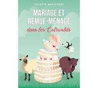 Mariage et remue-ménage dans les Cotswolds: Évadez-vous au cœur de l'Angleterre avec cette comédie romantique feel good délicate et truffée de péripéties un poil irrévérencieuses