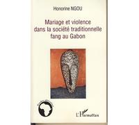 Mariage et violence dans la société traditionnelle fang au Gabon - Honorine Ngou - L'harmattan - broché - Etude