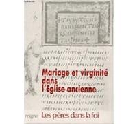 Mariage et virginite dans l'eglise ancienne Collectif (Auteur)