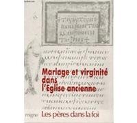 Mariage et virginite dans l'eglise ancienne Collectif (Auteur)